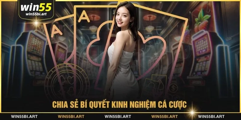 Chia sẻ bí quyết kinh nghiệm cá cược 