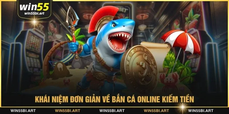 Khái niệm đơn giản về bắn cá online kiếm tiền