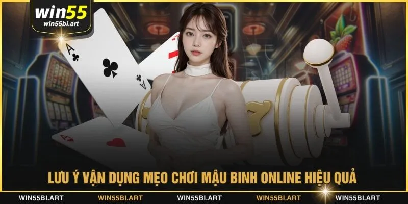 Lưu ý vận dụng mẹo chơi mậu binh online hiệu quả 
