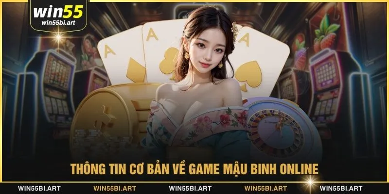 Thông tin cơ bản về game mậu binh online