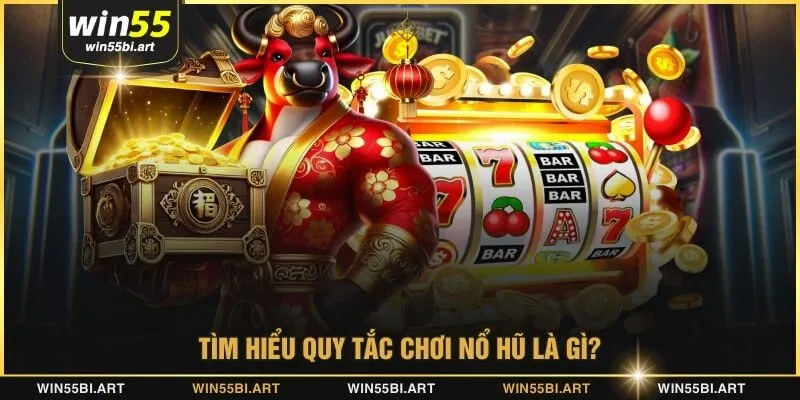 Tìm hiểu quy tắc chơi nổ hũ là gì?