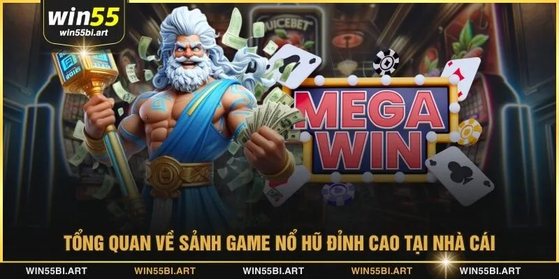 Tổng quan về sảnh game nổ hũ đỉnh cao tại nhà cái